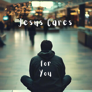 Jesus Cares for You