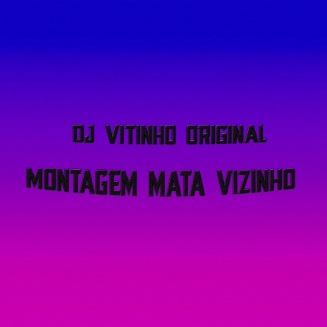 MONTAGEM MATA VIZINHO | Boomplay Music