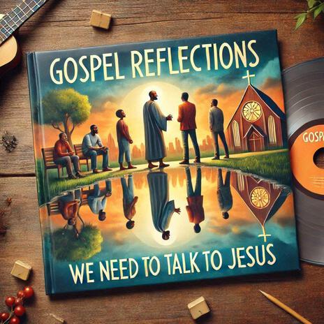 We Need To Talk To Jesus | Boomplay Music