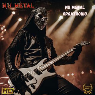 Nu Metal Orgatronic