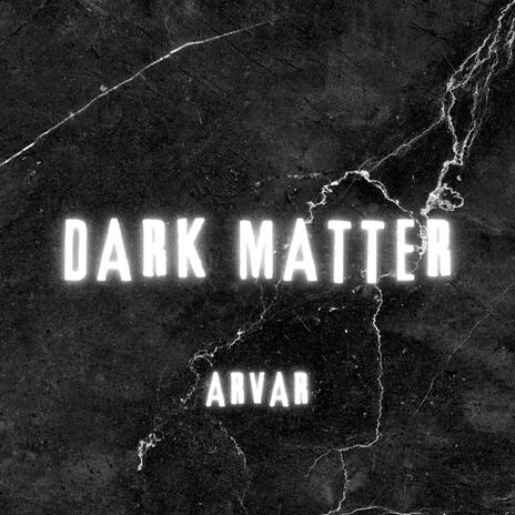 Dark Matter | Boomplay Music