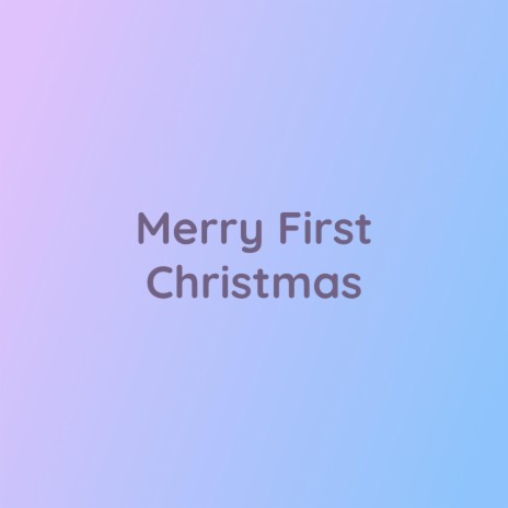 Merry First Christmas | Boomplay Music