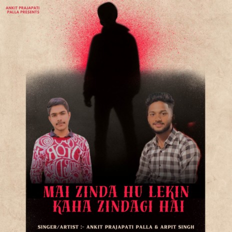 Mai Zinda Hu Lekin Kaha Zindagi Hai ft. Arpit Singh | Boomplay Music