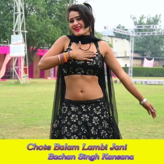 Chote Balam Lambi Jani