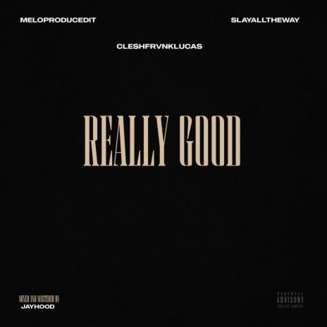 Really Good ft. SlayAllTheWay & CLESH FRANKLUCAS | Boomplay Music
