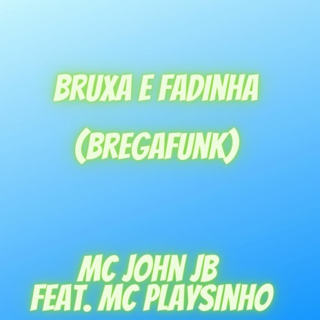 Bruxa e Fadinha (BregaFunk) ft. Mc Playsinho & Favela No Beat | Boomplay Music