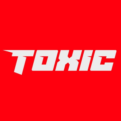 TOXIC | Boomplay Music