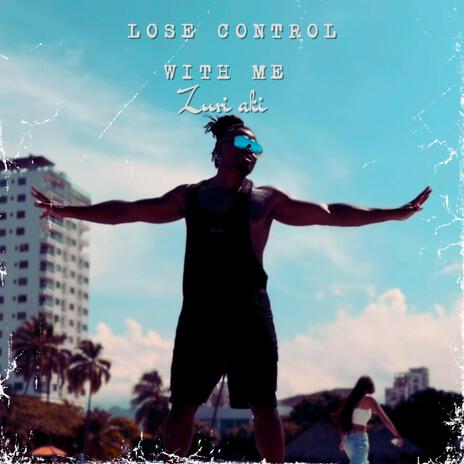 Lose control with me | Boomplay Music