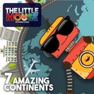 The 7 Amazing Continents to Learn lyrics | Boomplay Music