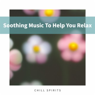 Soothing Music To Help You Relax