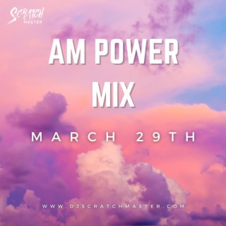 AM Power Mix March 29th