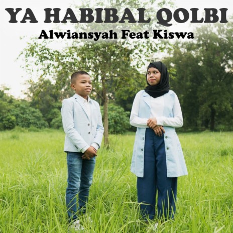 Ya Habibal Qolbi (Cover) ft. Kiswa | Boomplay Music