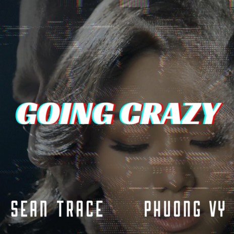 Going Crazy ft. Phuong Vy | Boomplay Music