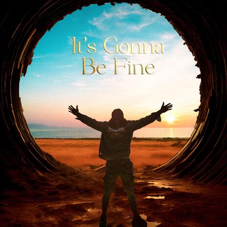 Everything's gonna be fine | Boomplay Music