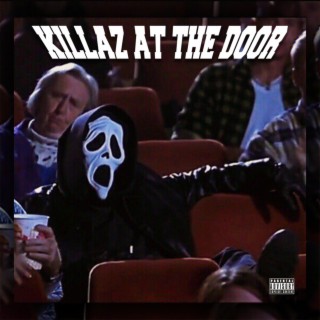 KILLAZ AT THE DOOR