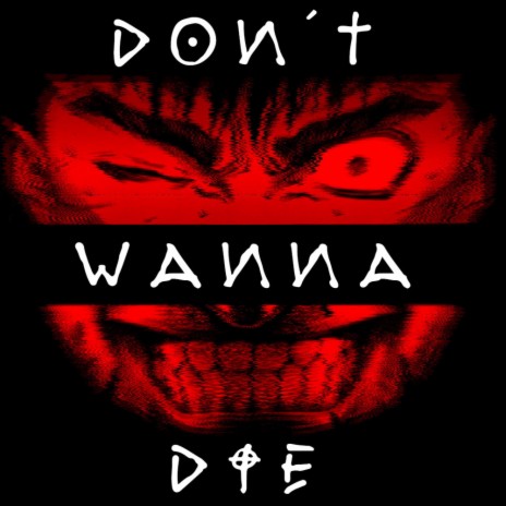 Don't Wanna Die | Boomplay Music