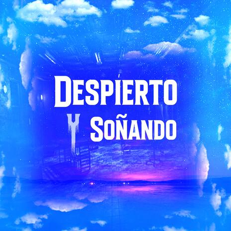 Despierto & Soñando | Boomplay Music