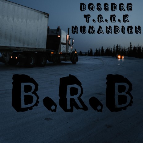 B.R.B ft. T.R.E.K & Humanbien | Boomplay Music