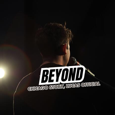 Beyond (Chicago Story, Lucas Official) | Boomplay Music