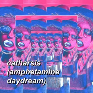 catharsis (amphetamine daydream)