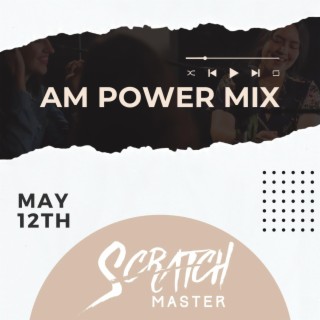 Am Power Mix May 12th