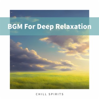 BGM For Deep Relaxation