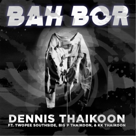 Bah Bor ft. Twopee Southside, Big P Thaikoon & Kk Thaikoon | Boomplay Music