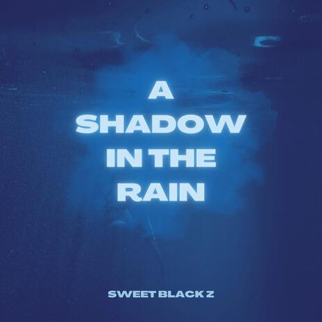 A Shadow In The Rain | Boomplay Music