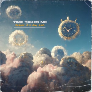 Time Takes Me ft. Sniper J lyrics | Boomplay Music