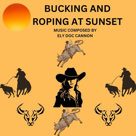 BUCKING AND ROPING AT SUNSET