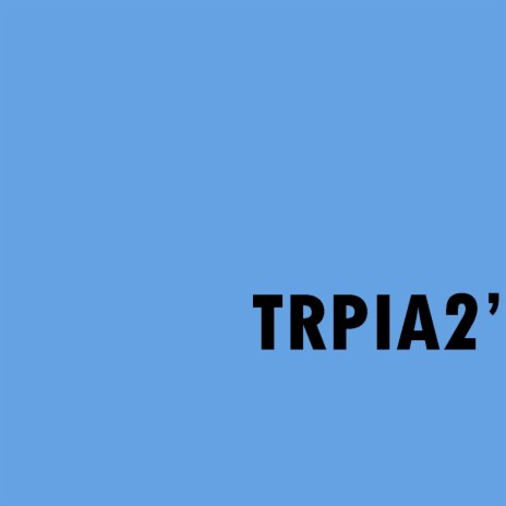 TRPIA2 | Boomplay Music