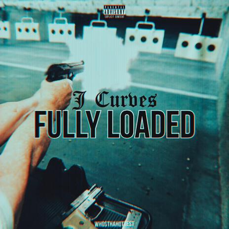 Fully Loaded ft. J Curves