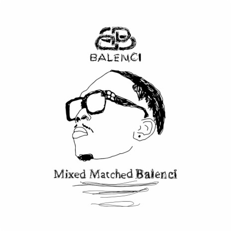 Mixed Matched Balenci (Radio Edit) | Boomplay Music