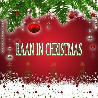 RAAN IN CHRISTMAS