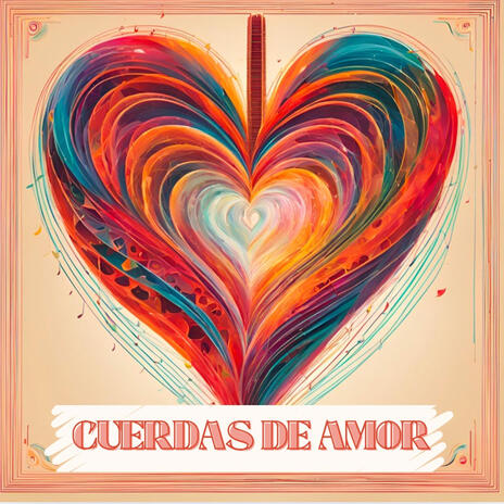 Cuerdas de Amor | Boomplay Music