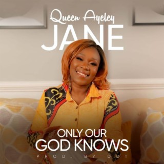 ONLY OUR GOD KNOWS lyrics | Boomplay Music