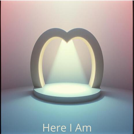 Here I Am | Boomplay Music