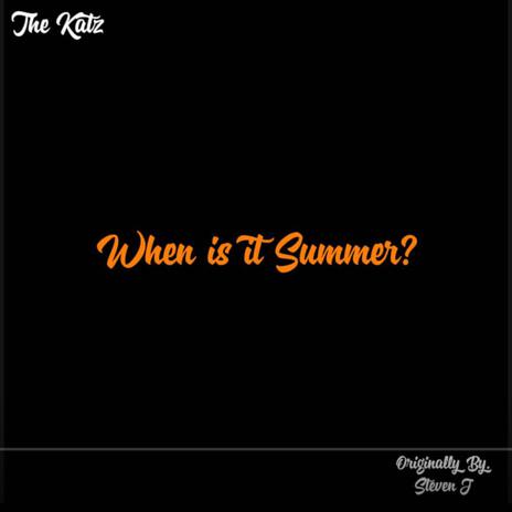 When Is It Summer? ft. Steven J | Boomplay Music