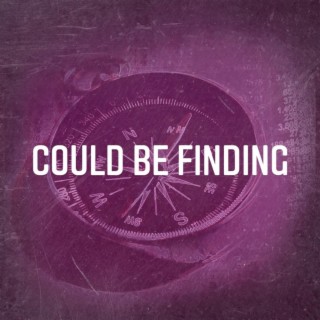 Could Be Finding