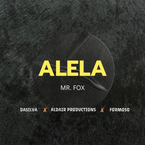 Alela ft. Da Silva, Aldair Productions & Formoso | Boomplay Music