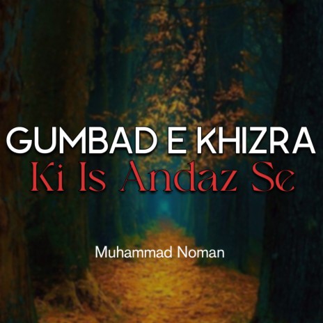 Gumbad e Khizra Ki Is Andaz Se | Boomplay Music