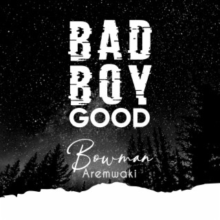 Bad Boy Good