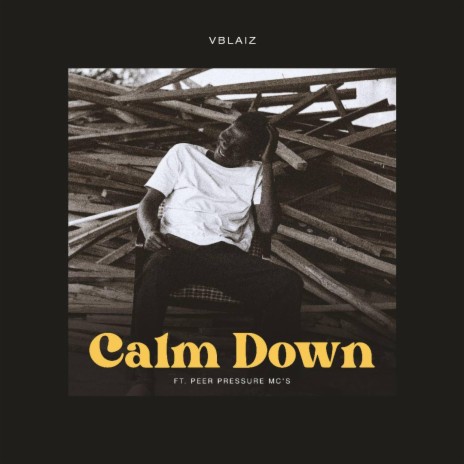 Calm Down ft. Peer Pressure Mcs | Boomplay Music