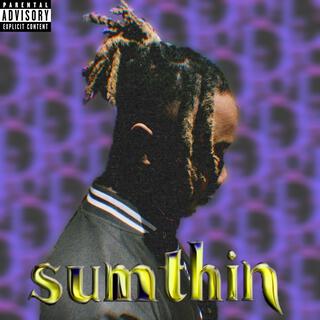 Sumthin lyrics | Boomplay Music