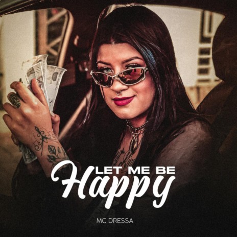 Let Me Be Happy | Boomplay Music