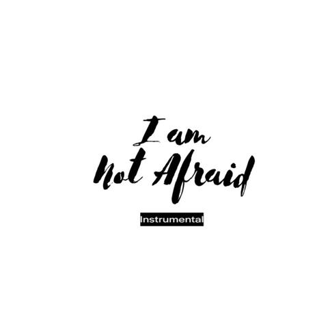 I Am Not Afraid