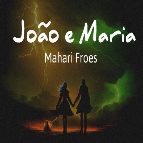 João e Maria ft. Mahari Froes | Boomplay Music