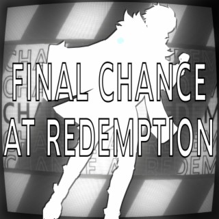 FINAL CHANCE AT REDEMPTION