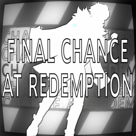 FINAL CHANCE AT REDEMPTION | Boomplay Music