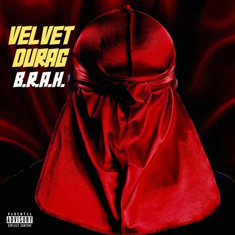 Velvet Durag B.R.A.H. | Boomplay Music